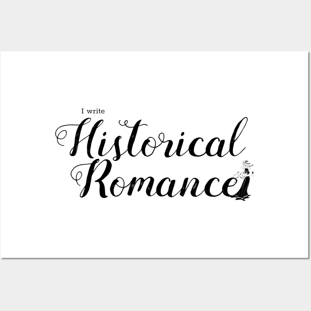 I write Historical Romance Wall Art by H. R. Sinclair